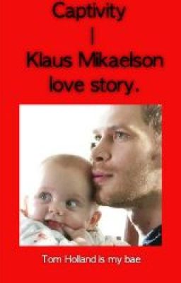 Captivity | Klaus Mikaelson love story. cover