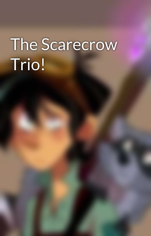 The Scarecrow Trio! by SunnytheLightHero