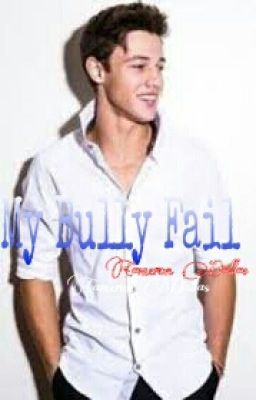 My Bully Fail ~Cameron Dallas Fan fic cover