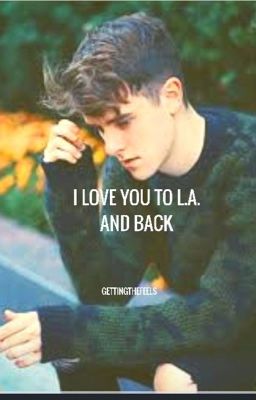 I Love You To LA and Back (A Connor Franta Fan Fiction) cover