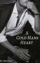 A Cold Mans Heart (Editing) by I_dont_know_either_9