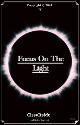 Focus On The Light : friendships, love & family {On-going} cover