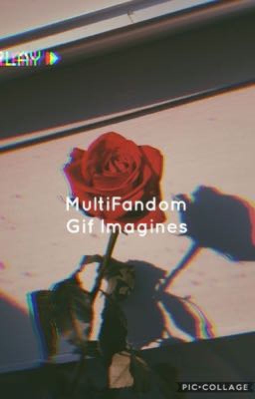 Multifandom Gif Imagines by BaconDonut2149