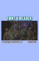 tmnt x reader | one shots and headcanons by PastelKats