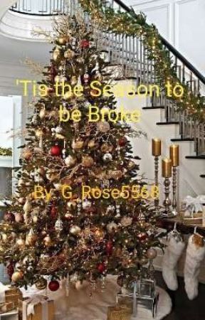 'Tis the Season to be Broke by G_Rose5568