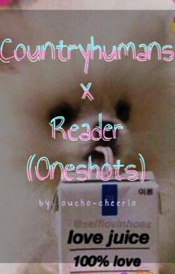 Countryhumans x Reader (oneshots) cover