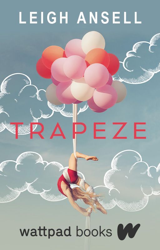 Trapeze (Wattpad Books Edition) by leigh_