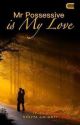 Mr Possessive is My Love (Tersedia Di PlayStore) by DesytaJulianti