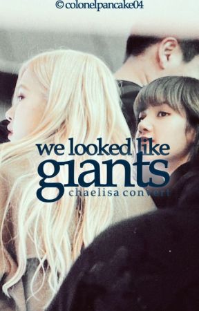 we looked like giants (chaelisa) by bpconverts