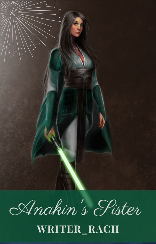 Anakin's Sister (Obi-Wan Kenobi Fanfic) by writer_rach