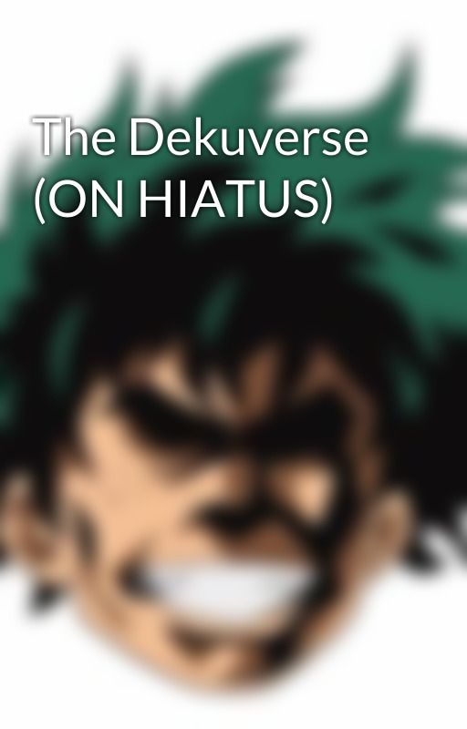 The Dekuverse (ON HIATUS) by LinkTheHero12