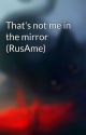 That's not me in the mirror (RusAme) by RaccoonMania