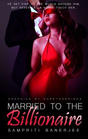 Married To The Billionaire. (#Book1 In Billionaire Series.) by SBanerjee7