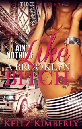 Ain't Nothing Like A Brooklyn Bitch by kellzkimberlyxoxo