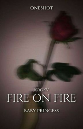 Fire on fire || OS KookV by nabbilera