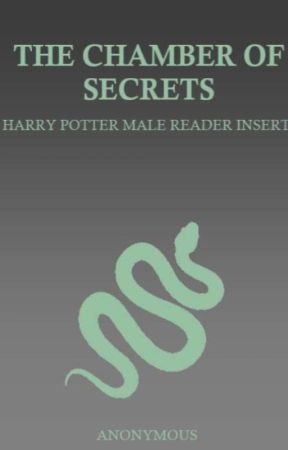 The Chamber of Secrets - Harry Potter Male Reader Insert by Anonymous_Writer2345