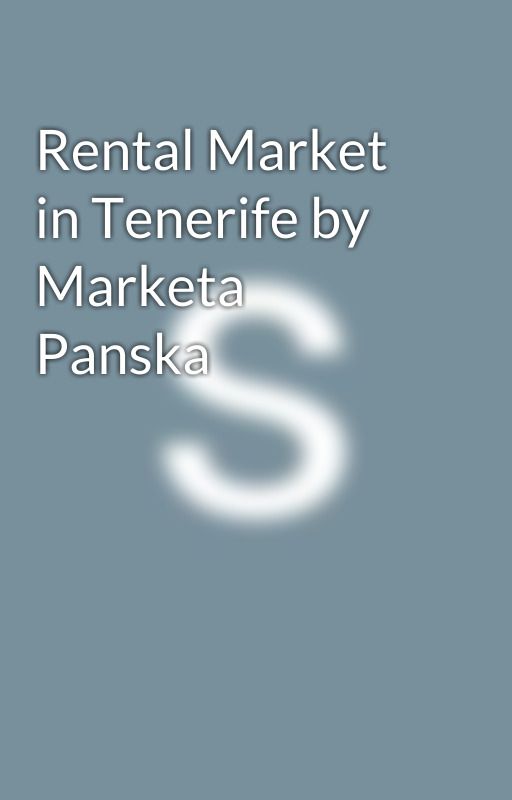 Rental Market in Tenerife by Marketa Panska by secondhometenerife