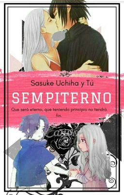 Sempiterno || Sasuke Uchiha y Tú || cover