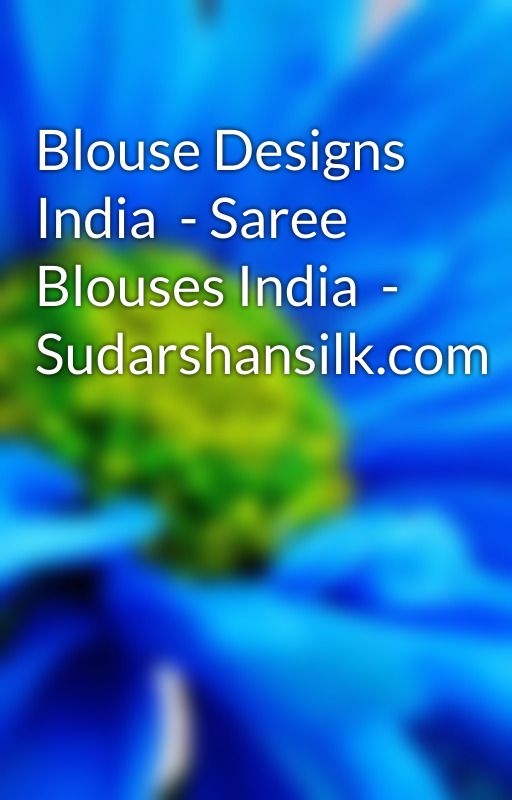 Blouse Designs India  - Saree Blouses India  - Sudarshansilk.com   by cardbill2