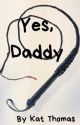 Yes, Daddy by Kthomas325