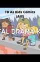 TDI As Kids Comics (All) ��☑ by DuncanTDramarama