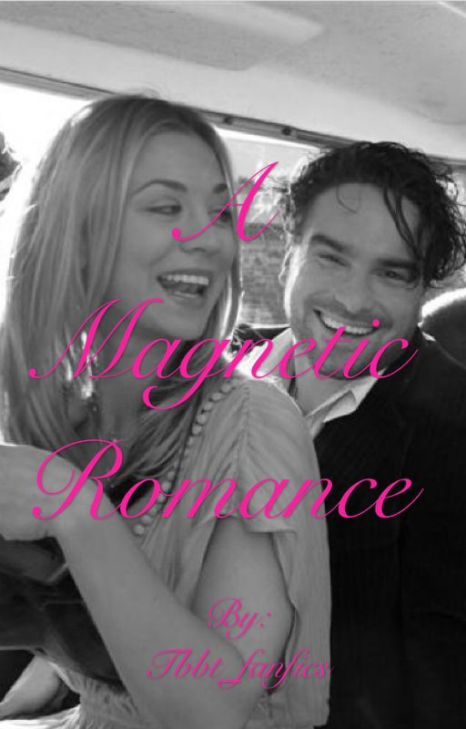 A Magnet Romance [ The Big Bang Theory ] by Tbbt_fanfics