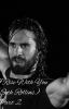 I Rise With You (Seth Rollins) Part 2