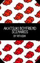 ●AKATSUKI BOYFRIEND SCENARIOS● by Rita304_V2