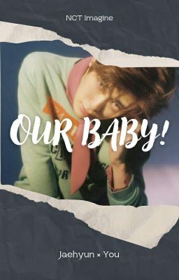 Our Baby!《 Jaehyun x You 》 cover