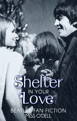 Shelter In Your Love (Beatles Fan Fiction) cover