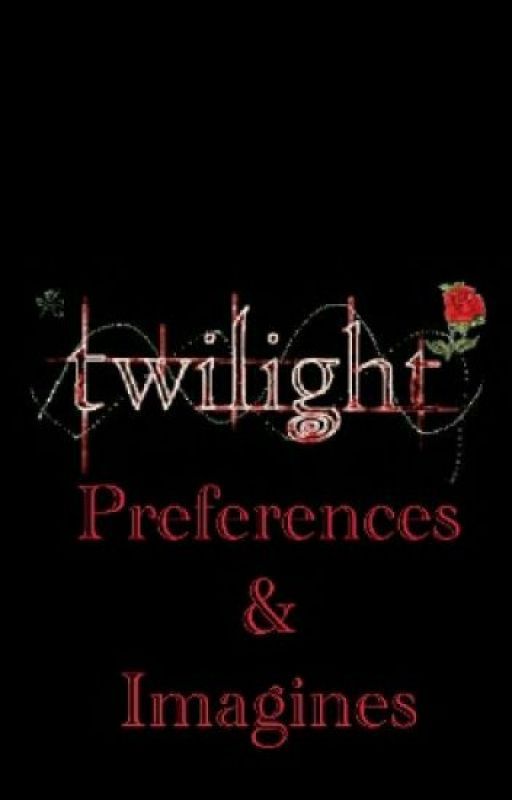 Twilight preferences by Morrigan_the_queen