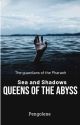 SEA AND SHADOWS: Queens Of The Abyss by penguinFK