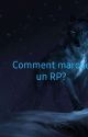 Comment marche un RP by Coeursolitaire22