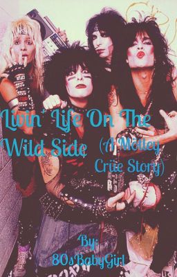 Livin' Life On The Wild Side (A Mötley Crüe Story) cover