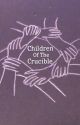 Children Of The Crucible by SilverLyrebird