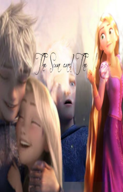 Jack Frost X Rapunzel - The Sun and The Moon Chapter 1 by SnowflakeXFrost