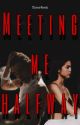 Meeting Me Halfway (HSMTMTS Fanfiction) by ClearRock