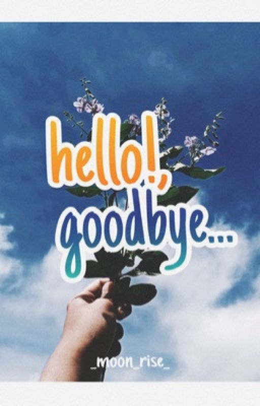 hello, goodbye... by _moon_rise_