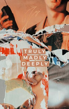 TRULY MADLY DEEPLY by theluizy