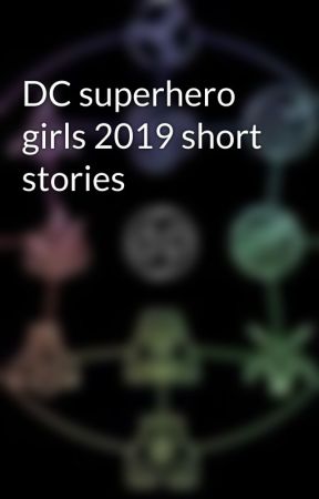 DC superhero girls 2019 short stories by Strange_Firework