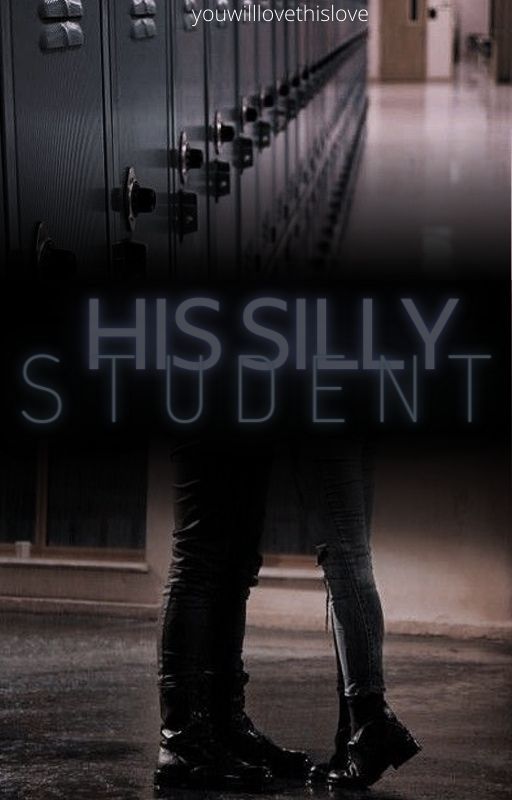 His Silly Student - Love Story Between A Teacher & A Student | ✓ by YouWillLoveThisLove