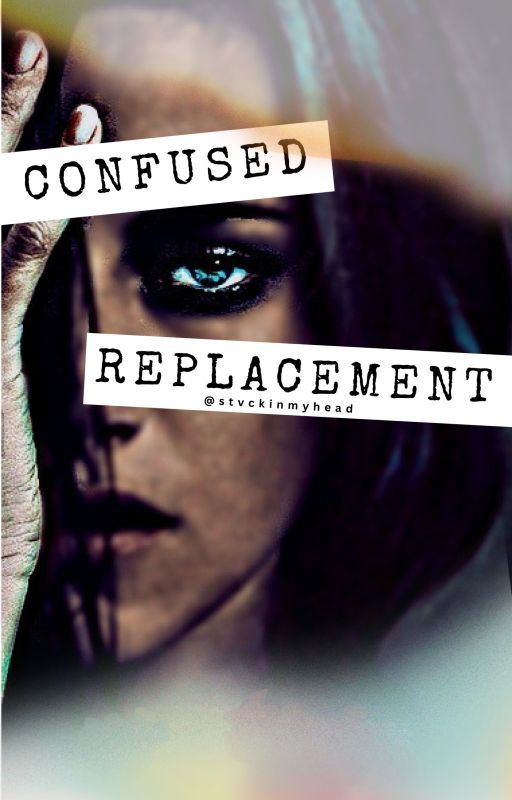 Confused Replacement (Twilight FANFIC) by stvckinmyhead