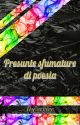 Presunte sfumature di poesia by ilyscrive