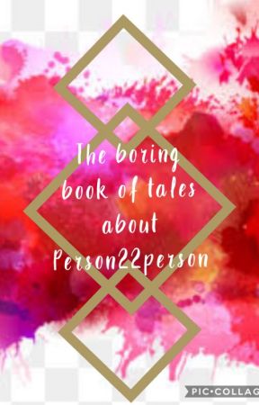 The boring book of tales about person22person by Person22person