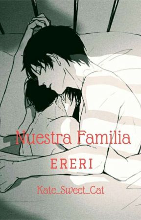 Nuestra Familia [ERERI] by Kate_Sweet_Cat