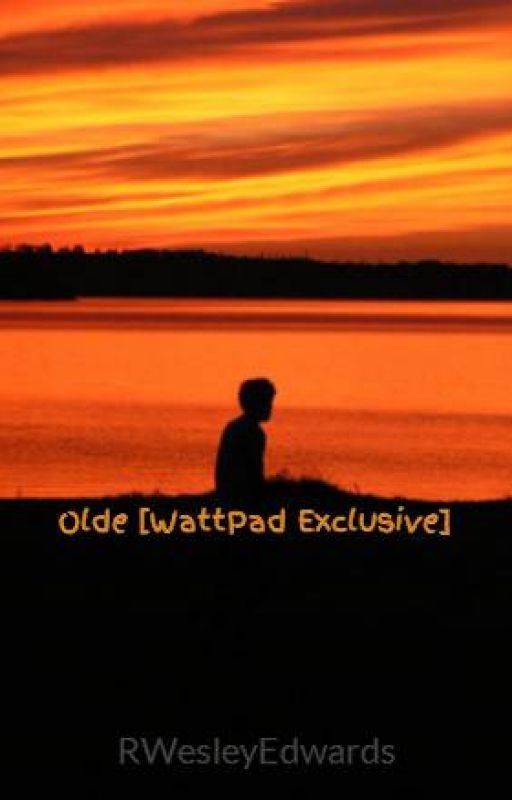 Olde [WattPad Exclusive] by rwesleyedwards