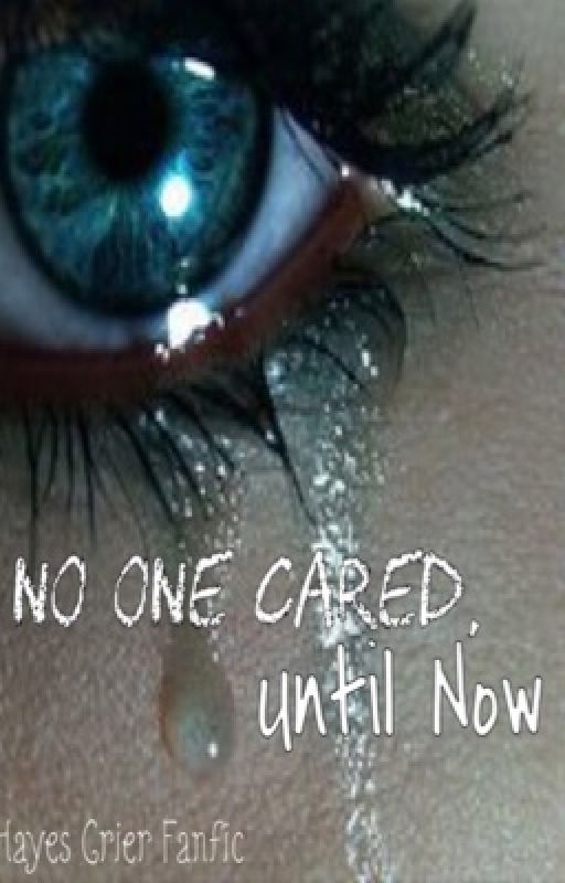 No One Cared, Until Now (Hayes Grier Fanfic) by hayesgrierstoriess