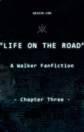 Life on the Road: Chapter three by w41k3r_19880