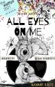 All Eyes On Me [1] by CicerArieti