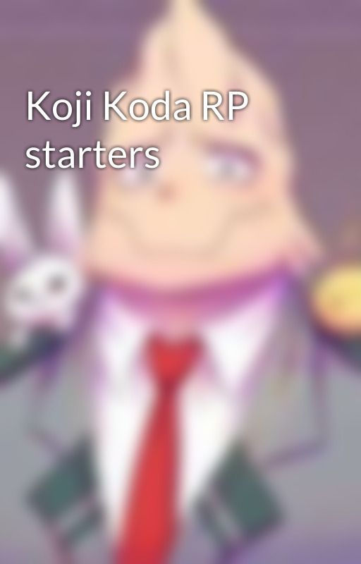 Koji Koda RP starters by Shy_Soft_Boy